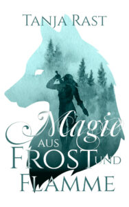 Romancover "Magie aus Frost und Flamme" von Tanja Rast